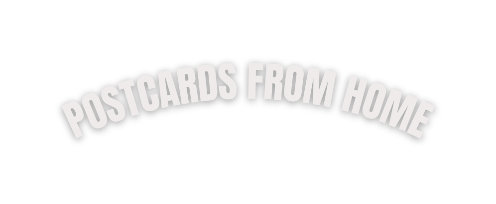 Postcards from home